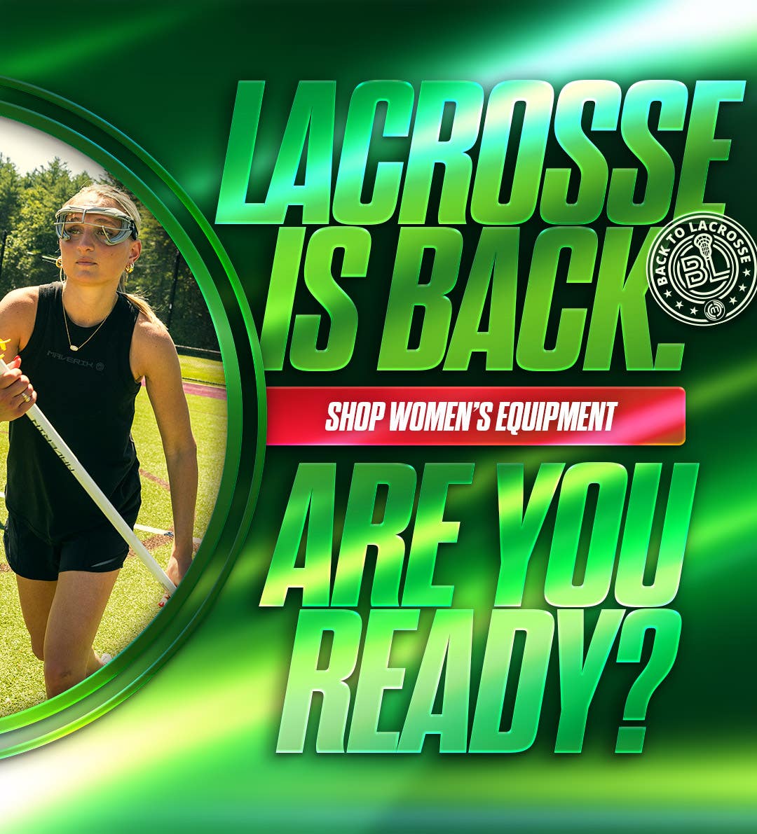 Lacrosse is back. Are you ready? Shop women's equipment.