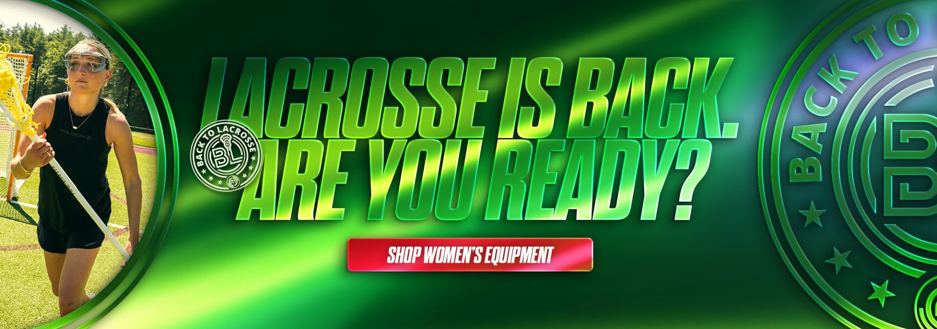 Lacrosse is back. Are you ready? Shop women's equipment.
